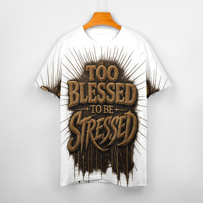 TOO BLESSED TO BE STRESSED – Premium Graphic Tee
